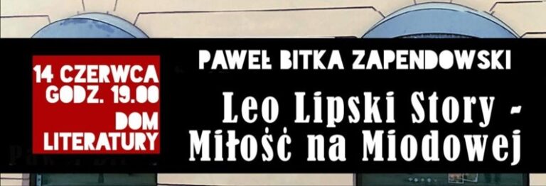 Paweł Bitka Zapendowski: „Leo Lipski Story – Miłość na Miodowej”
