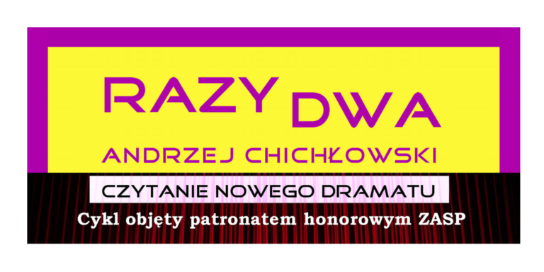 „RAZY DWA” Andrzeja Chichłowskiego w cyklu Czytanie Nowego Dramatu