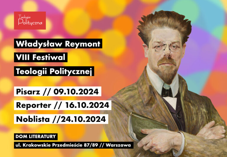 VIII Festiwal Teologii Politycznej: Władysław Reymont. PISARZ // REPORTER // NOBLISTA