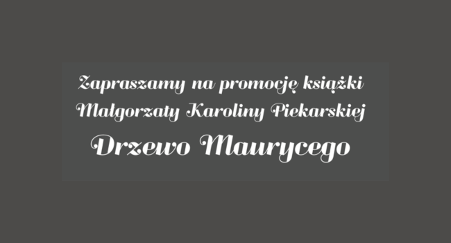 Promocja książki „Drzewo Maurycego” Małgorzaty Karoliny Piekarskiej